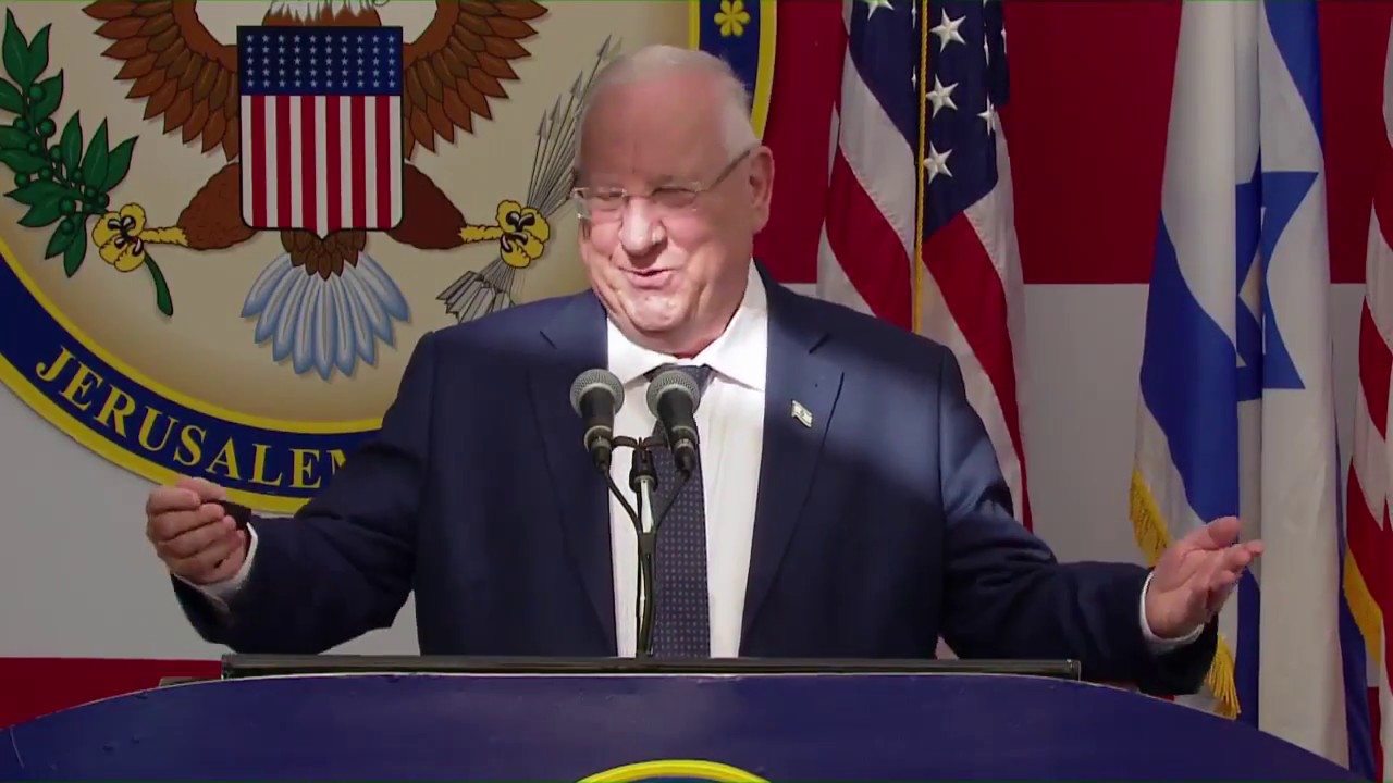 President Reuven Rivlin’s Speech at Opening of US Embassy in Jerusalem