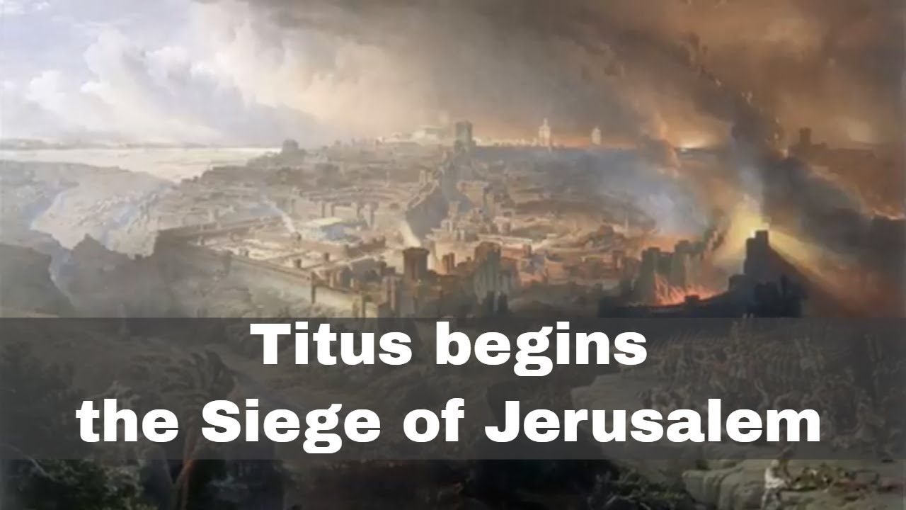 The Roman Siege of Jerusalem and the Destruction of the Second Temple